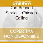 Don Bennett Sextet - Chicago Calling