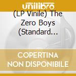 (LP Vinile) The Zero Boys (Standard Black Vinyl) vinile