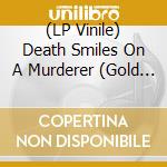 (LP Vinile) Death Smiles On A Murderer (Gold Vinyl) (2 Lp) lp vinile