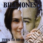Bill Jones - Turn To Me