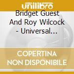 Bridget Guest And Roy Wilcock - Universal Chorus cd musicale di Bridget Guest And Roy Wilcock