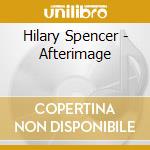 Hilary Spencer - Afterimage cd