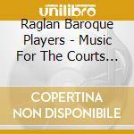 Raglan Baroque Players - Music For The Courts Of Europe - Versailles cd