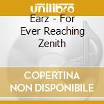 Earz - For Ever Reaching Zenith cd