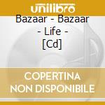 Bazaar - Bazaar - Life - [Cd] cd