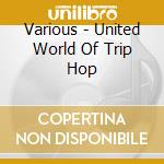 Various - United World Of Trip Hop cd