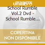 School Rumble Vol.2 Dvd - School Rumble Volume 2 cd
