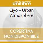 Ciyo - Urban Atmosphere cd