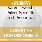 Karen Tweed - Silver Spire 46 Irish Session Tunes cd musicale di Karen Tweed