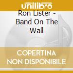 Ron Lister - Band On The Wall cd