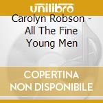 Carolyn Robson - All The Fine Young Men cd
