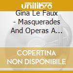 Gina Le Faux - Masquerades And Operas A Suite Of Music cd