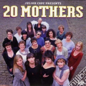 Julian Cope - 20 Mothers cd musicale di Julian Cope