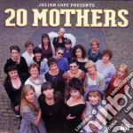Julian Cope - 20 Mothers cd