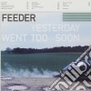 Feeder - Yesterday Went Too Soon cd
