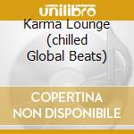 Karma Lounge (chilled Global Beats) cd