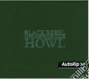 Black Rebel Motorcycle Club - Howl ! Ltd Ed (2 Cd) cd musicale di B.R.M.C.