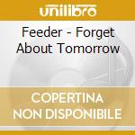 Feeder - Forget About Tomorrow cd
