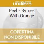 Peel - Rymes With Orange cd