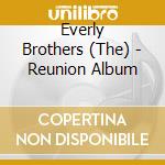Everly Brothers (The) - Reunion Album cd