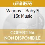 Various - Baby'S 1St Music cd