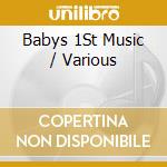 Babys 1St Music / Various cd