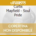 Curtis Mayfield - Soul Pride cd musicale di Curtis Mayfield