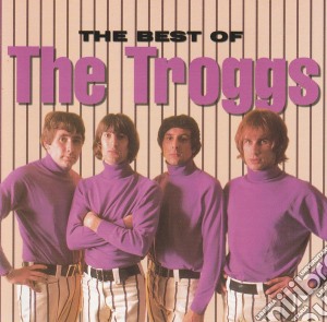 Troggs (The) - Best Of Troggs cd musicale di Troggs