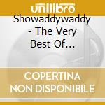 Showaddywaddy - The Very Best Of Showaddywaddy cd musicale di Showaddywaddy