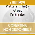 Platters (The) - Great Pretender cd