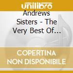 Andrews Sisters - The Very Best Of The Andrews Sisters cd musicale di Andrews Sisters