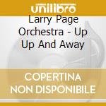 Larry Page Orchestra - Up Up And Away cd