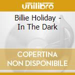 Billie Holiday - In The Dark cd