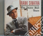 Frank Sinatra - The Dancehall Years cd