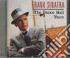 Frank Sinatra - The Dancehall Years cd