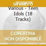 Various - Teen Idols (18 Tracks) cd