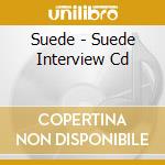 Suede - Suede Interview Cd cd