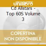 Cd Allstars - Top 60S Volume 3 cd musicale di Cd Allstars