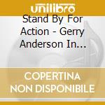 Stand By For Action - Gerry Anderson In Concert cd