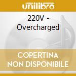 220V - Overcharged cd