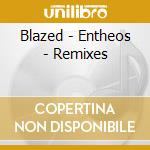 Blazed - Entheos - Remixes cd musicale di Blazed
