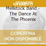 Mellstock Band - The Dance At The Phoenix cd musicale di Mellstock Band