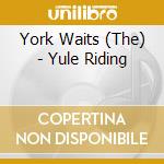 York Waits (The) - Yule Riding cd