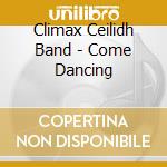 Climax Ceilidh Band - Come Dancing cd