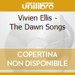 Vivien Ellis - The Dawn Songs cd