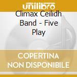 Climax Ceilidh Band - Five Play cd