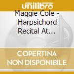 Maggie Cole - Harpsichord Recital At Dyrham Park cd