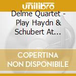 Delme Quartet - Play Haydn & Schubert At Lanhydrock cd