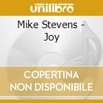 Mike Stevens - Joy cd musicale di Mike Stevens
