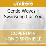 Gentle Waves - Swansong For You